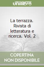 La terrazza. Rivista di letteratura e ricerca. Vol. 2 libro