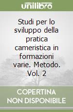 Studi per lo sviluppo della pratica cameristica in formazioni varie. Metodo. Vol. 2 libro