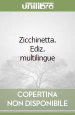 Zicchinetta. Ediz. multilingue