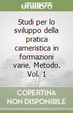 Studi per lo sviluppo della pratica cameristica in formazioni varie. Metodo. Vol. 1 libro