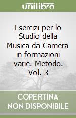 Esercizi per lo Studio della Musica da Camera in formazioni varie. Metodo. Vol. 3 libro