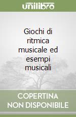 Giochi di ritmica musicale ed esempi musicali libro