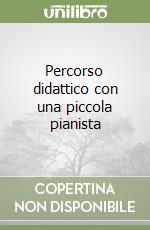 Percorso didattico con una piccola pianista libro