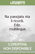 Na passijata nta li ricordi. Ediz. multilingue