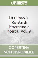 La terrazza. Rivista di letteratura e ricerca. Vol. 9 libro