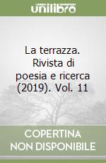 La terrazza. Rivista di poesia e ricerca (2019). Vol. 11 libro