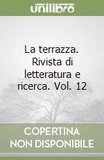 La terrazza. Rivista di letteratura e ricerca. Vol. 12 libro