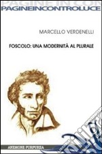 Foscolo: una modernità al plurale