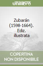 Zubarán (1598-1664). Ediz. illustrata