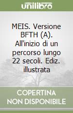 MEIS. Versione BFTH (A). All'inizio di un percorso lungo 22 secoli. Ediz. illustrata libro