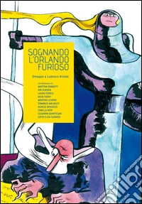 Sognando l'Orlando furioso. Omaggio a Ludovico Ariosto