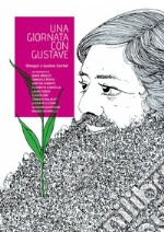 Una giornata con Gustave. Omaggio a Gustave Courbet libro