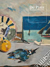 De Pisis. La poesia dell'attimo