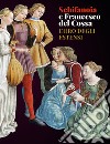 Schifanoia e Francesco del Cossa. L'oro degli Estensi libro