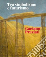 Tra simbolismo e futurismo. Gaetano Previati