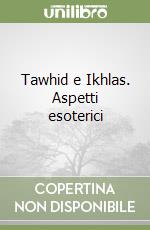 Tawhid e Ikhlas. Aspetti esoterici libro
