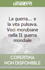 La guerra... e la vita pulsava. Voci morubiane nella II guerra mondiale