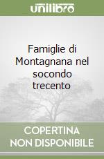 Famiglie di Montagnana nel socondo trecento libro