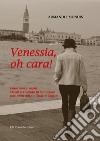 Venessia, oh cara! libro di Mondin Armando