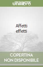 Affetti effetti