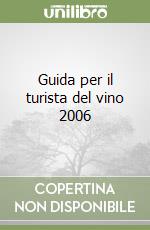 Guida per il turista del vino 2006 libro