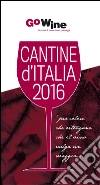 Cantine d'Italia 2016. Guida per il turista del vino libro