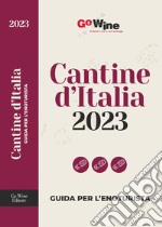 Cantine d'Italia 2023. Guida per l'enoturista libro