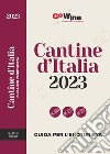 Cantine d'Italia 2023. Guida per l'enoturista libro