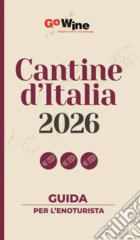 Cantine d'Italia 2026. Guida per l'enoturista libro
