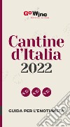 Cantine d'Italia 2022. Guida per l'enoturista libro