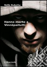 Hanno morto a Vinnèpaitutti libro