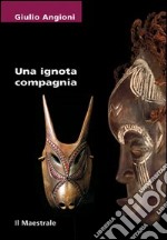 Una ignota compagnia libro