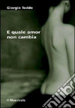 E quale amor non cambia