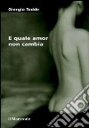 E quale amor non cambia libro