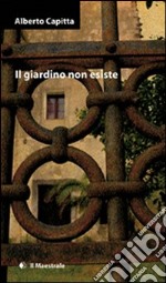 Il giardino non esiste libro