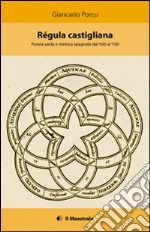 Régula castigliana. Poesia sarda e metrica spagnola dal '500 al '700 libro