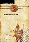 La città d'acqua libro