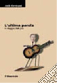 L'ultima parola. In viaggio. Nel jazz libro