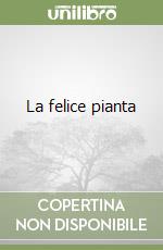 La felice pianta libro