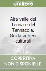 Alta valle del Tenna e del Tennacola. Guida ai beni culturali