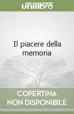 Il piacere della memoria libro