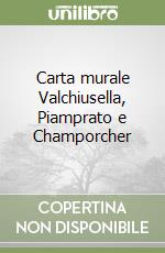 Carta murale Valchiusella, Piamprato e Champorcher libro