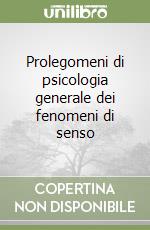 Prolegomeni di psicologia generale dei fenomeni di senso libro