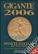 Gigante 2006. Monete italiane dal '700 ad oggi libro