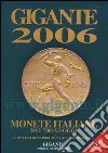 Gigante 2006. Monete italiane dal '700 ad oggi libro