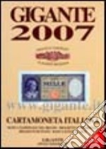 Gigante 2007. Cartamoneta italiana. Banconote italiane, banca nazionale del regno, biglietti consorziali, biglietto di stato, banca d'Italia, Bce libro