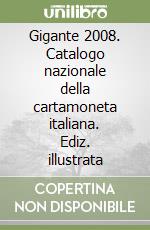 Gigante 2008. Catalogo nazionale della cartamoneta italiana. Ediz. illustrata libro