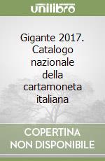 Gigante 2017. Catalogo nazionale della cartamoneta italiana libro