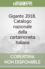 Gigante 2018. Catalogo nazionale della cartamoneta italiana libro