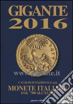 Gigante 2016. Catalogo nazionale delle monete italiane Dal '700 all'euro libro